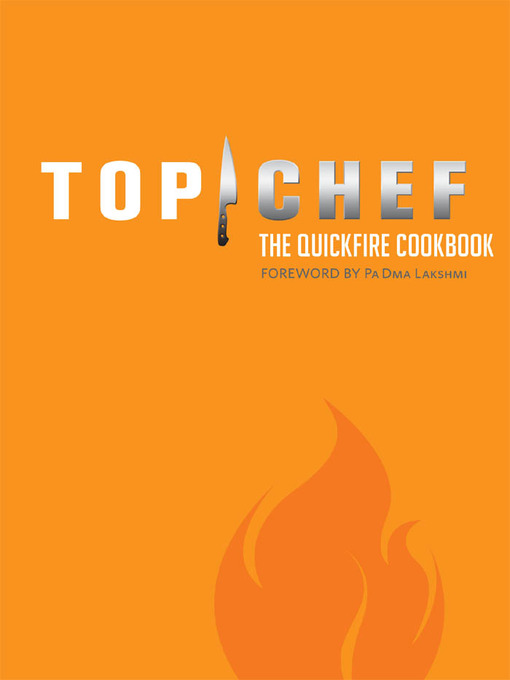 Title details for Top Chef: The Quickfire Cookbook by Padma Lakshmi - Available